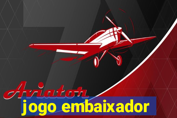 jogo embaixador